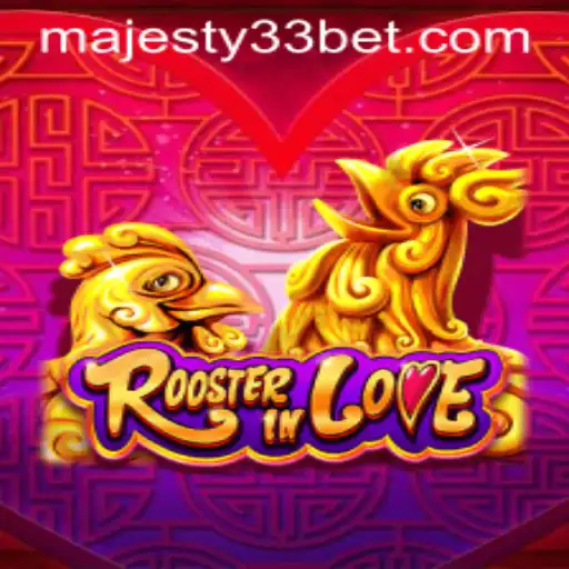 Unveiling RoosterInLove: The Game That Captivates with Majesty33
